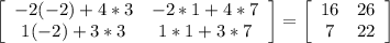 \left[\begin{array}{ccc}-2(-2)+4*3&-2*1+4*7\\1(-2)+3*3&1*1+3*7\end{array}\right] =\left[\begin{array}{ccc}16&26\\7&22\end{array}\right]