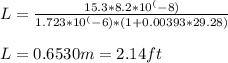 L = \frac{15.3 * 8.2*10^(-8)}{1.723*10^(-6)*(1+0.00393*29.28 ) }\\\\L =0.6530 m = 2.14 ft