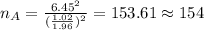 n_A = \frac{6.45^2}{(\frac{1.02}{1.96})^2}=153.61 \approx 154