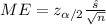 ME= z_{\alpha/2} \frac{\hat s}{\sqrt{n}}