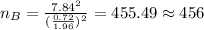 n_B = \frac{7.84^2}{(\frac{0.72}{1.96})^2}=455.49 \approx 456
