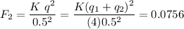 \displaystyle F_2=\frac{K\ q^2}{0.5^2}=\frac{K(q_1+q_2)^2}{(4)0.5^2}=0.0756