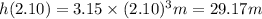 h(2.10 )=3.15\times (2.10 )^3 m=29.17 m