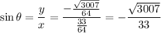 \sin\theta=\dfrac yx=\dfrac{-\frac{\sqrt{3007}}{64}}{\frac{33}{64}}=-\dfrac{\sqrt{3007}}{33}