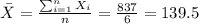 \bar X = \frac{\sum_{i=1}^n X_i}{n}=\frac{837}{6}=139.5