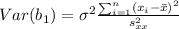 Var (b_1) =\sigma^2 \frac{\sum_{i=1}^n (x_i -\bar x)^2}{s^2_{xx}}