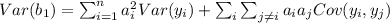 Var(b_1) = \sum_{i=1}^n a_i^2 Var(y_i) +\sum_i \sum_{j \neq i} a_i a_j Cov (y_i, y_j)