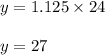 y = 1.125 \times 24\\\\y = 27