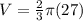 V = \frac{2}{3}\pi(27)
