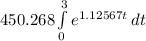 450.268\int\limits^3_0 {e^{1.12567t}} \, dt