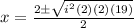 x = \frac{2\pm\sqrt{i^2 (2)(2)(19)}}{2}