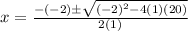 x = \frac{-(-2)\pm\sqrt{(-2)^2-4(1)(20)}}{2(1)}
