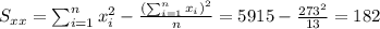 S_{xx}=\sum_{i=1}^n x^2_i -\frac{(\sum_{i=1}^n x_i)^2}{n}=5915-\frac{273^2}{13}=182