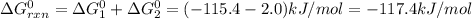 \Delta G_{rxn}^{0}=\Delta G_{1}^{0}+\Delta G_{2}^{0}=(-115.4-2.0)kJ/mol=-117.4kJ/mol