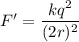 F'=\dfrac{kq^2}{(2r)^2}