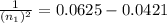 \frac{1}{(n_1)^2}=0.0625 -0.0421