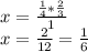 x = \frac {\frac {1} {4} * \frac {2} {3}} {1}\\x = \frac {2} {12} = \frac {1} {6}