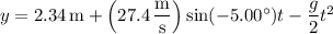 y=2.34\,\mathrm m+\left(27.4\,\dfrac{\rm m}{\rm s}\right)\sin(-5.00^\circ)t-\dfrac g2t^2