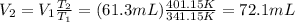 V_2 = V_1 \frac{T_2}{T_1}=(61.3 mL)\frac{401.15 K}{341.15 K}=72.1 mL