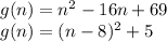 g(n)=n^2-16n+69\\g(n)=(n-8)^2+5