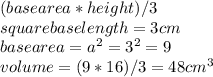 (base area*height)/3\\square base length=3 cm\\base area=a^2 =3^2 =9\\volume=(9*16)/3=48cm^3