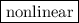 \boxed{\text{nonlinear}}