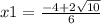 x1=\frac{-4+ 2\sqrt{10} }{6}