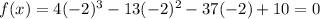 f(x)=4(-2)^3-13(-2)^2-37(-2)+10=0