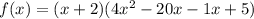 f(x)=(x+2)(4x^2-20x-1x+5)
