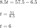 8.5t=57.5-6.5\\\\t=\frac{51}{8.5}\\\\t=6
