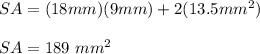 SA=(18 mm)(9} mm)+2(13.5} mm^2)\\\\SA=189\ mm^2