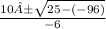 \frac{10±\sqrt{25-(-96) } }{-6}