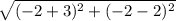 \sqrt{(-2 + 3)^{2} + (-2 - 2)^{2}}
