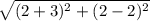 \sqrt{(2 + 3)^{2}+ (2 - 2)^{2}}