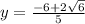 y  =\frac{-6+2\sqrt{6} }{5}