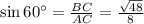 \sin 60^{\circ} = \frac{BC}{AC} = \frac{\sqrt{48}}{8}