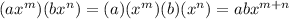 (ax^m)(bx^n)=(a)(x^m)(b)(x^n)=abx^{m+n}
