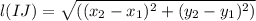 l(IJ) = \sqrt{((x_{2}-x_{1})^{2}+(y_{2}-y_{1})^{2} )}