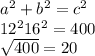 a^{2} +b^{2} =c^{2} \\12^{2} 16^{2} =400\\\sqrt{400} =20