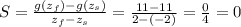 S = \frac{g(z_{f}) - g(z_{s})}{z_{f} - z_{s}} = \frac{11 - 11}{2 - (-2)} = \frac{0}{4} = 0