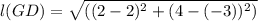 l(GD) = \sqrt{((2-2)^{2}+(4-(-3))^{2} )}