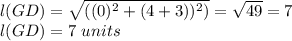 l(GD) = \sqrt{((0)^{2}+(4+3))^{2} )}=\sqrt{49}=7\\l(GD)=7\ units