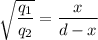 \sqrt{\dfrac{q_{1}}{q_{2}}}=\dfrac{x}{d-x}