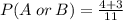 P(A\:or\:B)=\frac{4+3}{11}