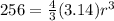256=\frac{4}{3}(3.14)r^{3}