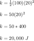 k = \frac{1}{2}(100)(20) ^ 2\\\\k = 50(20) ^ 2\\\\k = 50 * 400\\\\k = 20,000\ J