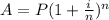A = P(1+ \frac{i}{n})^{n}