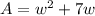 A  = w^2 +  7w