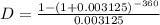 D=\frac{1-(1+0.003125)^{-360}}{0.003125}