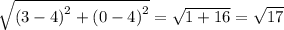 \sqrt{\left (3-4\right )^2+\left ( 0-4 \right )^2}=\sqrt{1+16}=\sqrt{17}